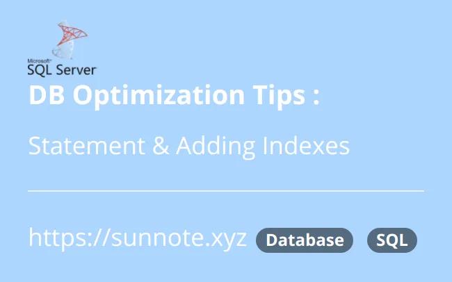 Database Query Performance Optimization Tips : Statement Optimization, Adding Indexes