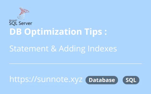 Database Query Performance Optimization Tips : Statement Optimization, Adding Indexes