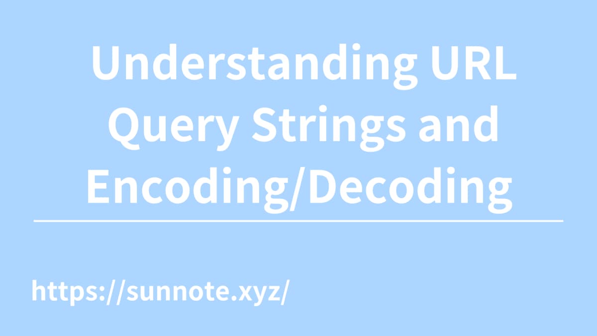 Understanding URL Query Strings and Encoding/Decoding