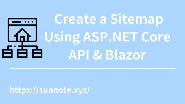 Create a Sitemap Using ASP.NET Core API & Blazor