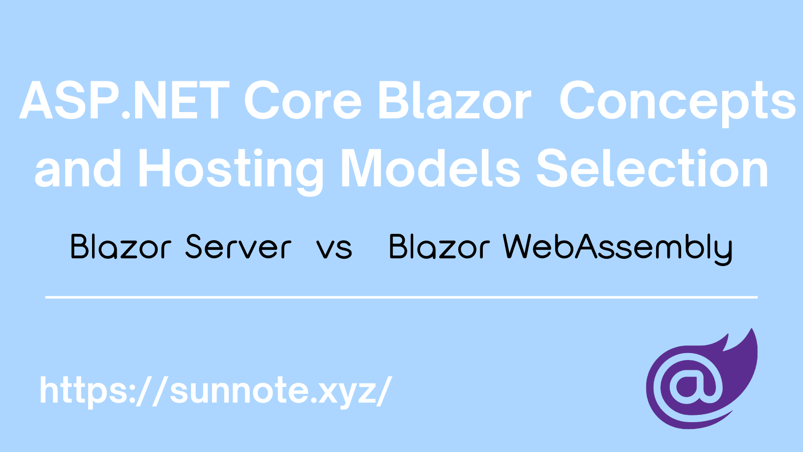 ASP.NET Core Blazor Basic Concepts and Hosting Models Selection (Server vs WebAssembly)