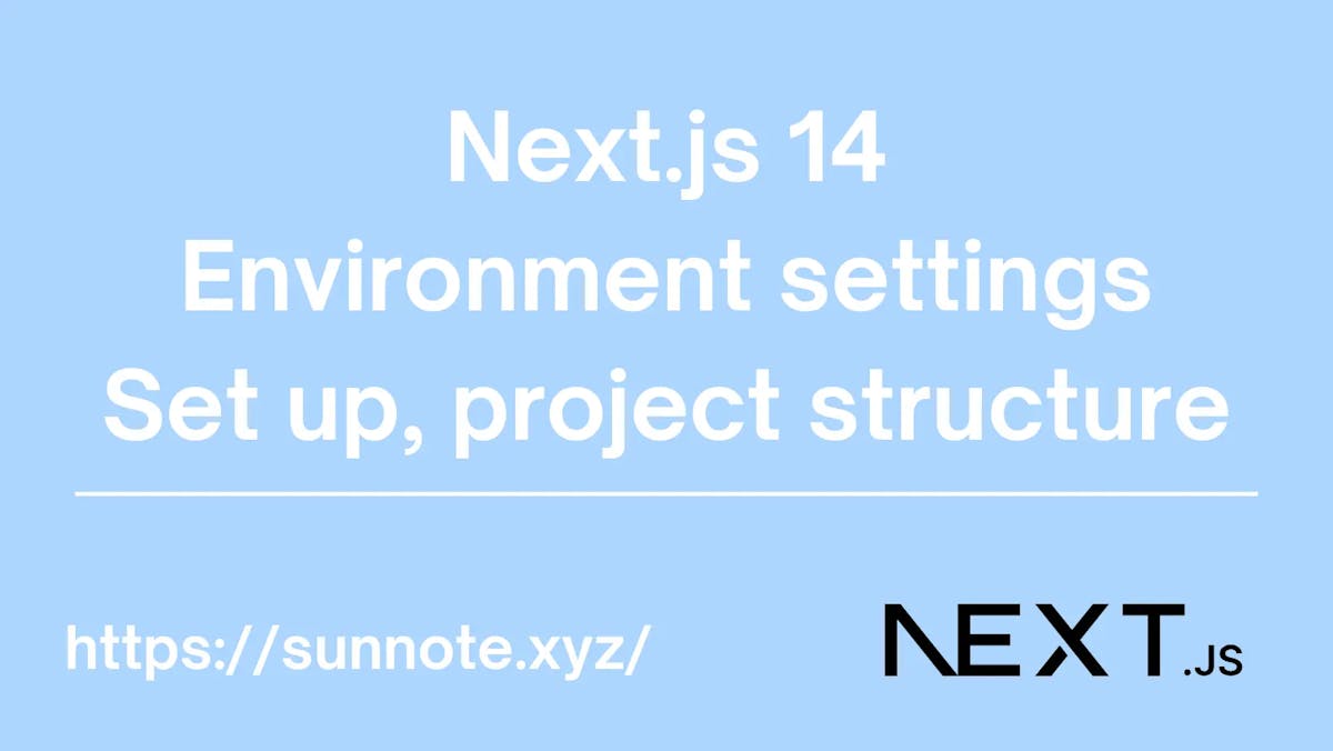 Next.js 14 Environment settings, Set up, Project structure