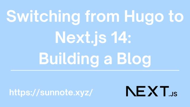 Switching from Hugo to Next.js 14: Building a Blog