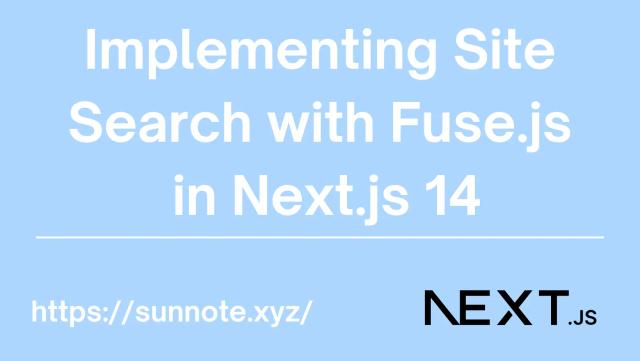 Implementing Site Search with Fuse.js in Next.js 14