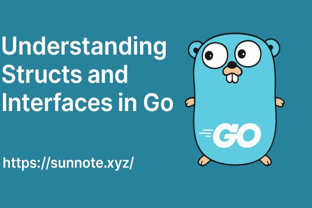 Understanding Structs and Interfaces in Go