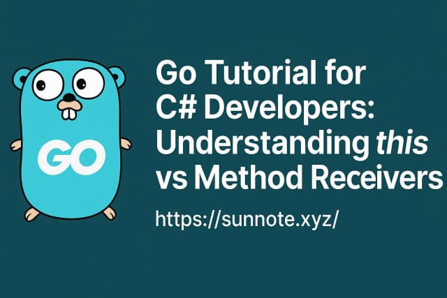 Go Tutorial for C# Developers: Understanding this vs Method Receivers